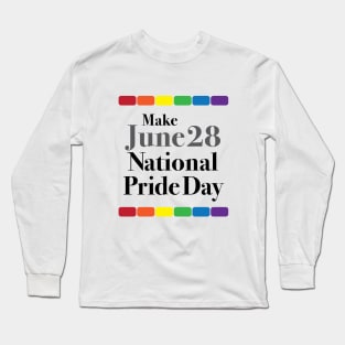 Make June 28 National Pride Day Long Sleeve T-Shirt